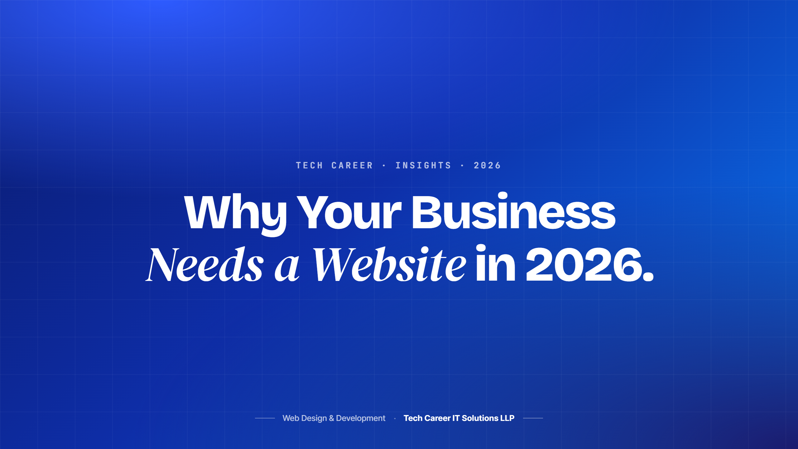 Why Your Business Needs a Website in 2026 — 7 Reasons You Can't Ignore